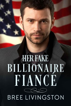 [Clean Billionaire Romance 04] • Her Fake Billionaire Fiancé · A Clean Billionaire Romance Book Four